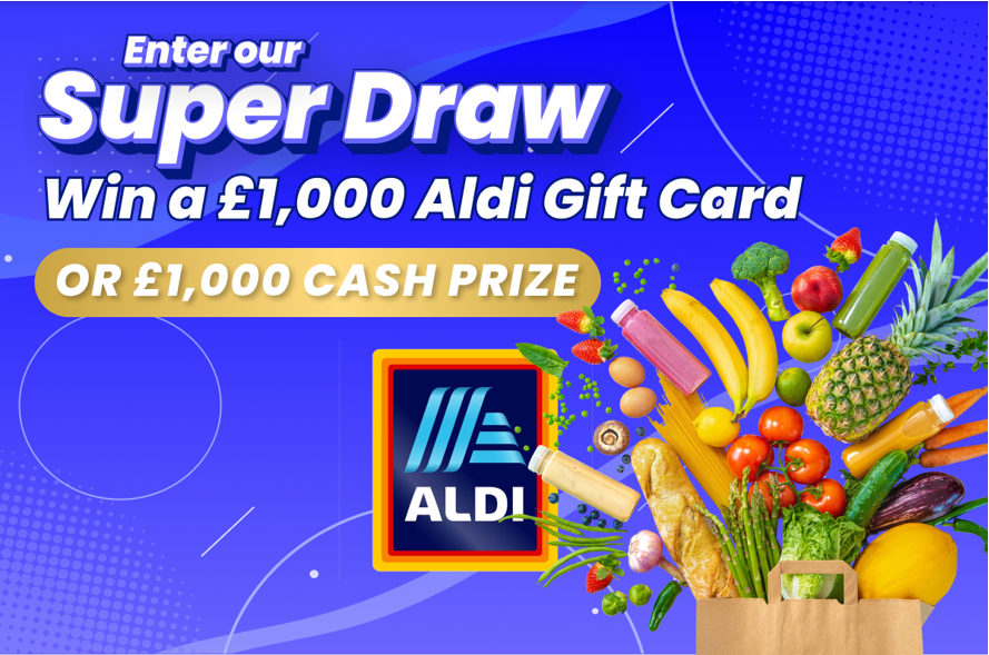 Enter our Super Draw! Win £1000 Aldi Gift Card!